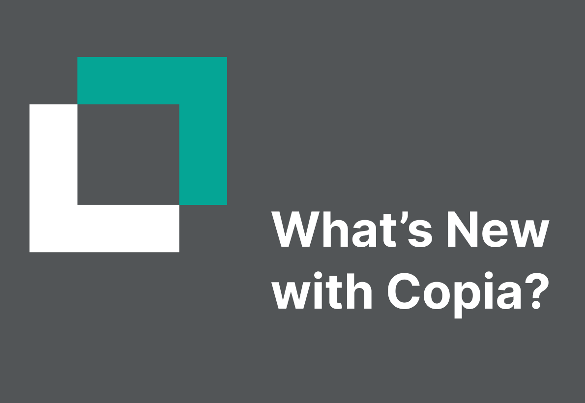 Gray background with overlapping white and teal squares and the text "What’s New with Copia?" in white letters.