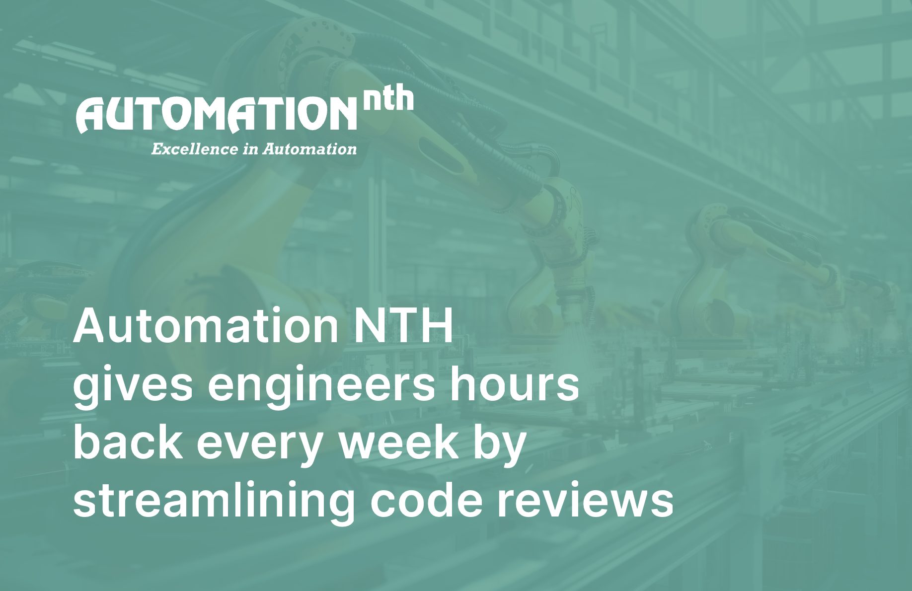 Robotic arms working on an assembly line in a factory with overlay text about automation saving engineers time.