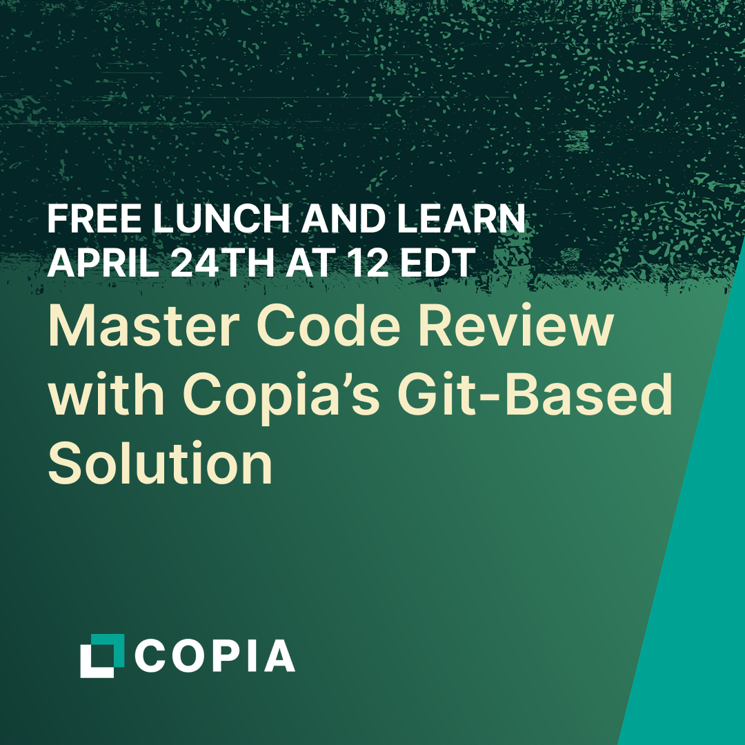 Free lunch and master code review event on April 24th at 12 EDT hosted by Copia, featuring a Git-based solution.