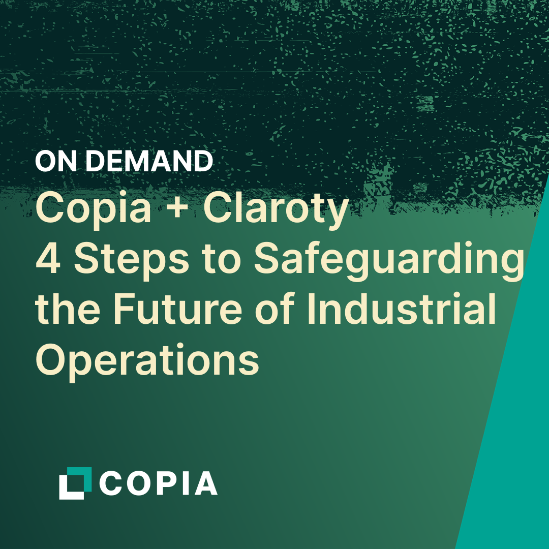 On demand, Copia and Clarity offer four steps to safeguard the future of industrial operations.