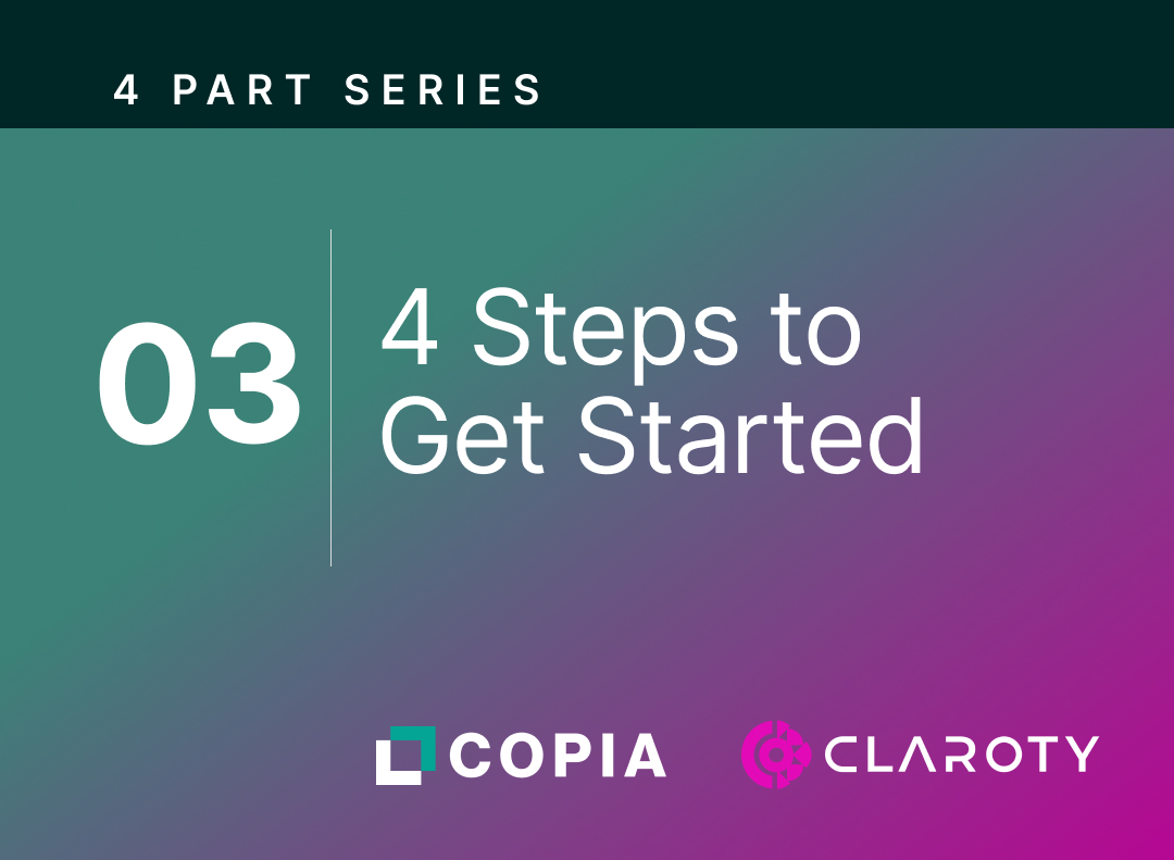 Step 3 of a four-part series titled "4 Steps to Get Started" with logos of COPIA and Claroty.